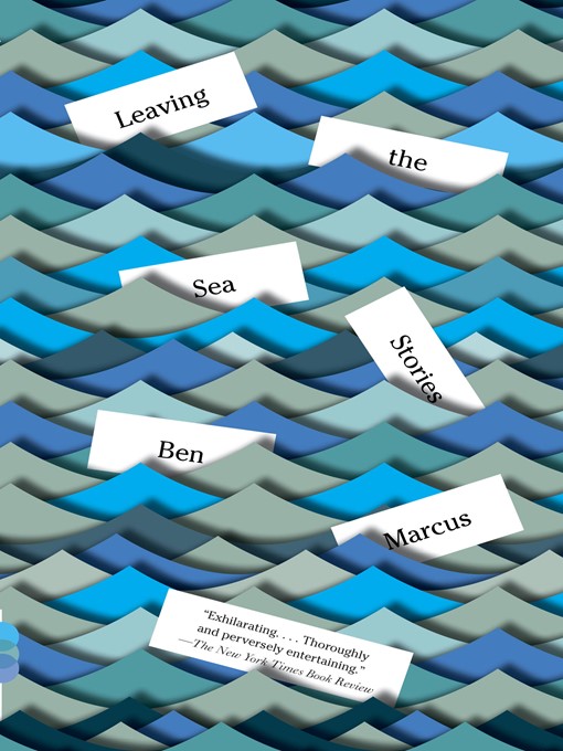 Title details for Leaving the Sea by Ben Marcus - Wait list